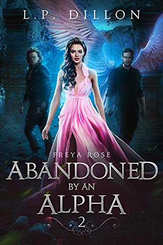 Abandoned by an Alpha (Freya Rose, #2)