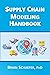Supply Chain Modeling Handbook