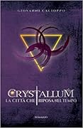 Crystallum. La Città Che Riposa nel Tempo