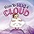 How to Hug a Cloud - Children's Picture Book by Jacqueline Vollat