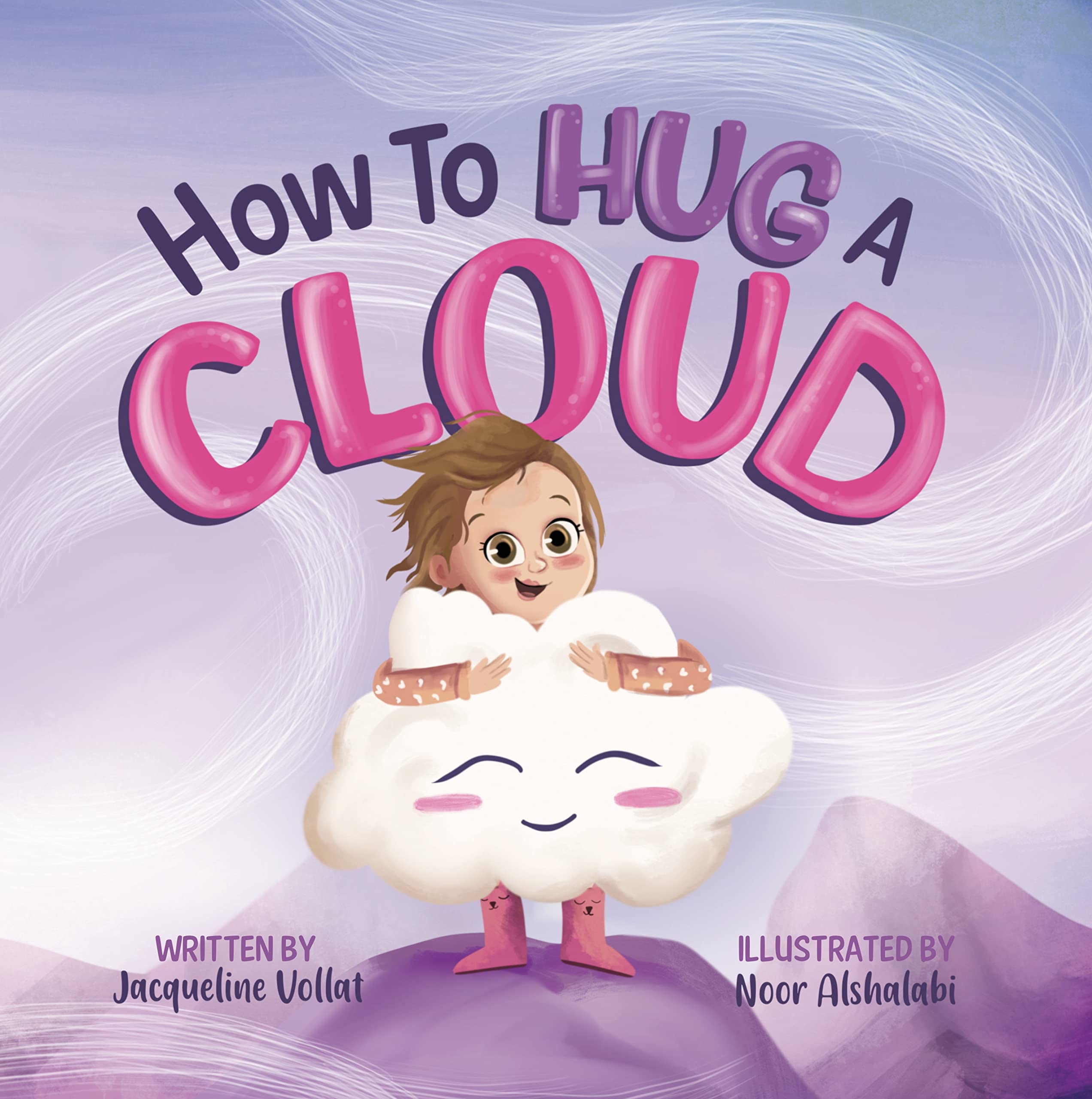 How to Hug a Cloud - Children's Picture Book: An inspiring story about following your dreams! (Kindle Edition)