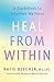Heal from Within: A Guidebook to Intuitive Wellness