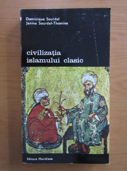 Civilizatia islamului clasic. Volumul 2