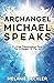 Archangel Michael Speaks: 33 Living Transmissions from the Archangel of the Sun