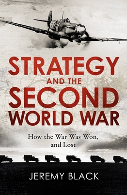 Strategy and the Second World War: How the War was Won, and Lost (Paperback)