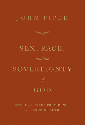 Sex, Race, and the Sovereignty of God: Sweet and Bitter Providence in the Book of Ruth