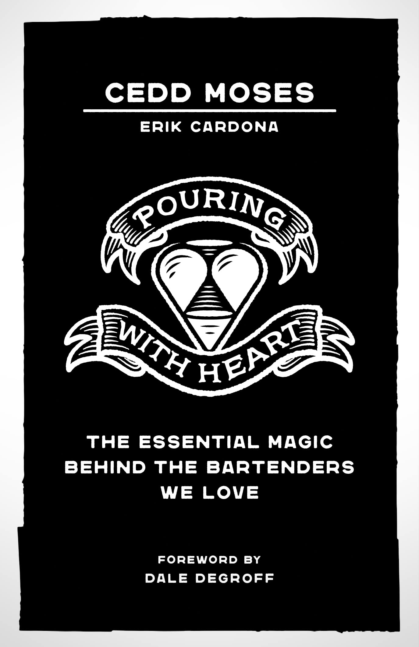 Pouring with Heart: The Essential Magic behind the Bartenders We Love (Kindle Edition)