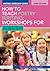How to Teach Poetry Writing: Workshops for Ages 5-9 (Writers' Workshop)