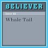 Whale Tail Whale Tail