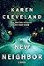 The New Neighbor by Karen Cleveland