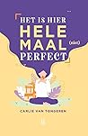 Het is hier helemaal (niet) perfect! by Carlie van Tongeren