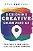 Designing Creative Communities: Your Town Is Your Canvas. Learn How to Make Your Mark