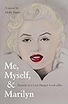 Me, Myself, & Marilyn: A story about love, sex, show biz, a spirit-guide, & self-actualization!