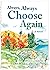 Always, Always Choose Again