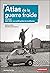 Atlas de la guerre froide : 1947-1990 : un conflit global et multiforme