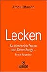Lecken - So sehnen sich Frauen nach deiner Zunge by Arne Hoffmann