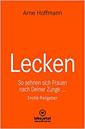 Lecken - So sehnen sich Frauen nach deiner Zunge
