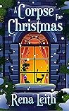 A Corpse for Christmas by Rena Leith