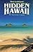 Hidden Hawaii: The Adventurer's Guide