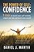 The power of self-confidence: 9 steps to boost your self-esteem, conquer your fears and learn to love yourself (The Power is Within You)