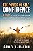 The power of self-confidence: 9 steps to boost your self-esteem, conquer your fears and learn to love yourself (The Power is Within You)
