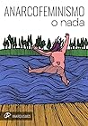Anarcofeminismo o nada by Elaine Leeder