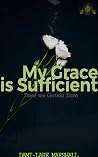 My Grace is Sufficient My Grace is Sufficient