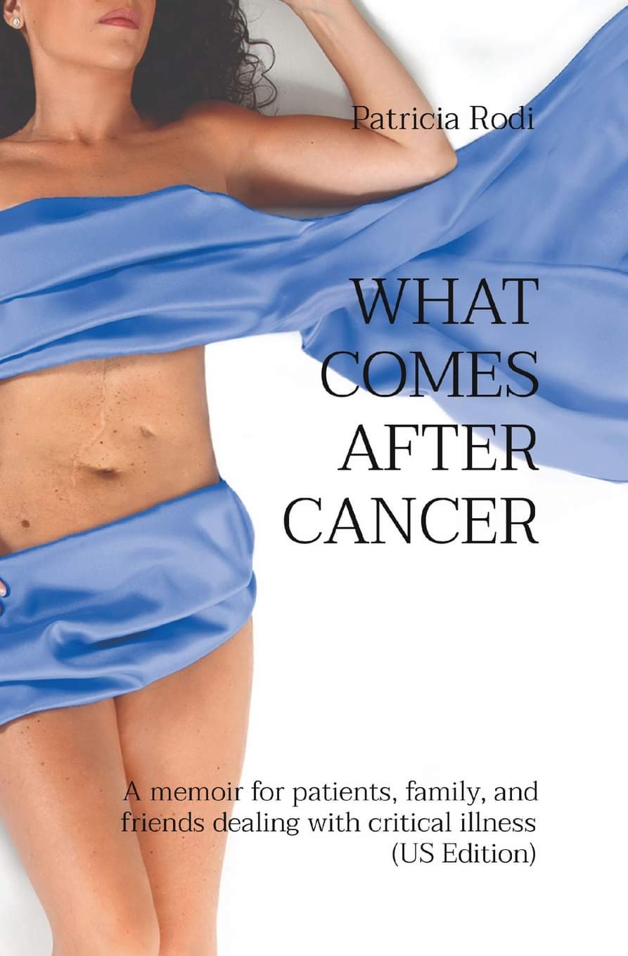 WHAT COMES AFTER CANCER - A memoir for patients, family, and friends dealing with critical illness (US Edition)