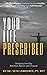 Your Life Prescribed: Bridging the Gap Between Health and Fitness
