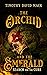 The Orchid and the Emerald: Search for the Cure (The Orchid Hunters series)