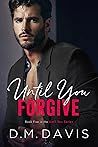 Until You Forgive by D.M. Davis
