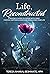 Life, Reconstructed: A Widow's Guide to Coping with Grief, Finding Happiness Again, and Rebuilding Your Life