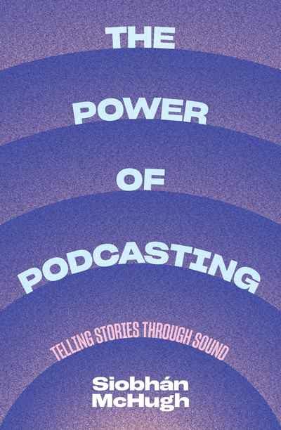 The Power of Podcasting: Telling stories through sound