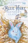 A Blue Hare in Gunder's Glade by Todd R. Gunderson A Blue Hare in Gunder's Glade by Todd R. Gunderson