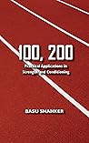 Book cover for 100, 200 - Practical Applications in Strength and Conditioning