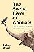 The Social Lives of Animals: How Co-Operation Conquered the Natural World