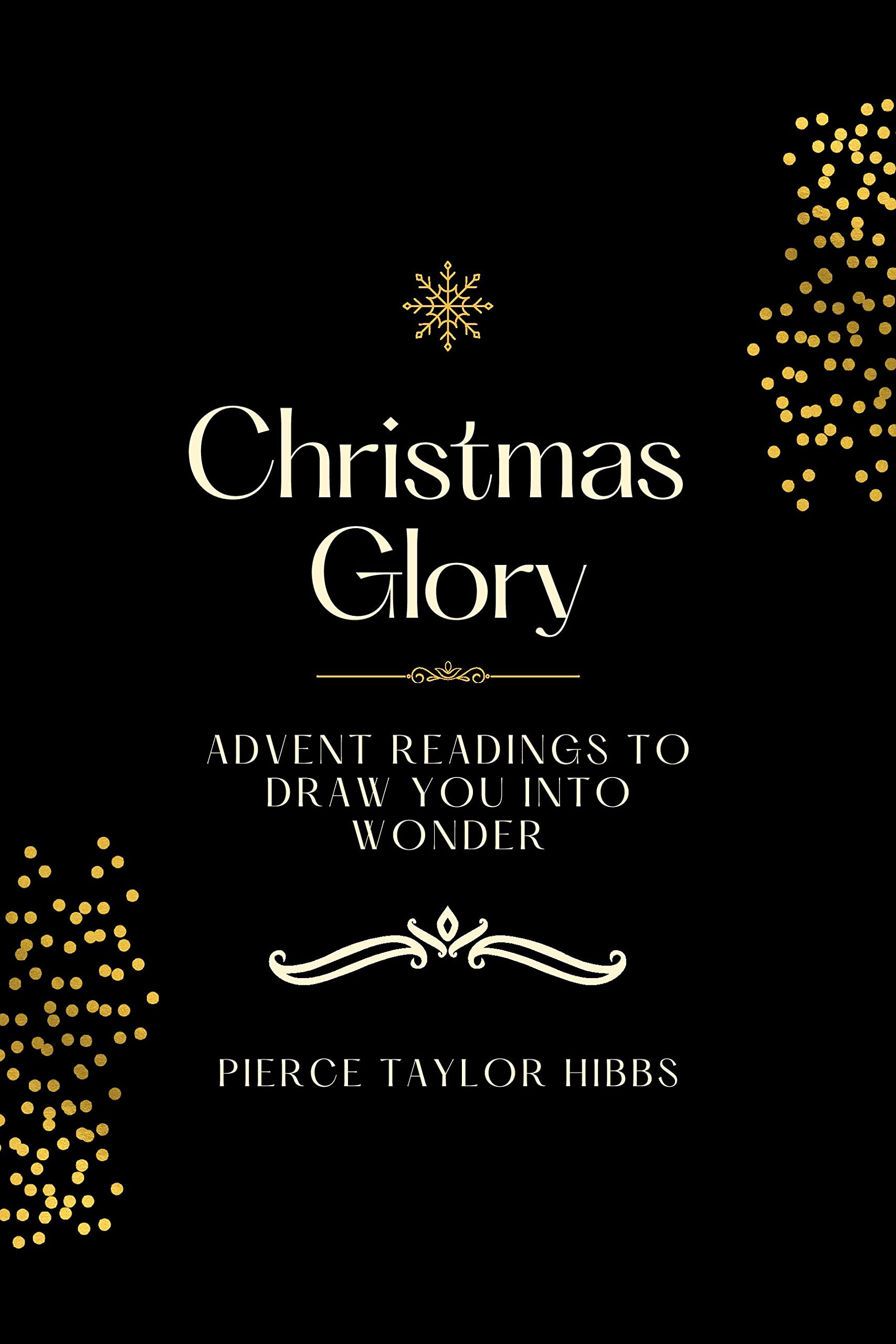 Christmas Glory: Advent Readings to Draw You into Wonder (Kindle Edition)