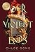 Our Violent Ends (These Violent Delights, #2) by Chloe Gong