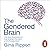 The Gendered Brain: The New Neuroscience That Shatters the Myth of the Female Brain
