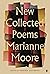 New Collected Poems of Marianne Moore