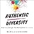 Authentic Diversity: How to Change the Workplace for Good