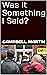 Was it Something I Said? by Campbell Martin