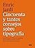 Cincuenta y tantos consejos sobre tipografía by Enric Jardí