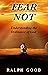 FEAR NOT by Ralph Good