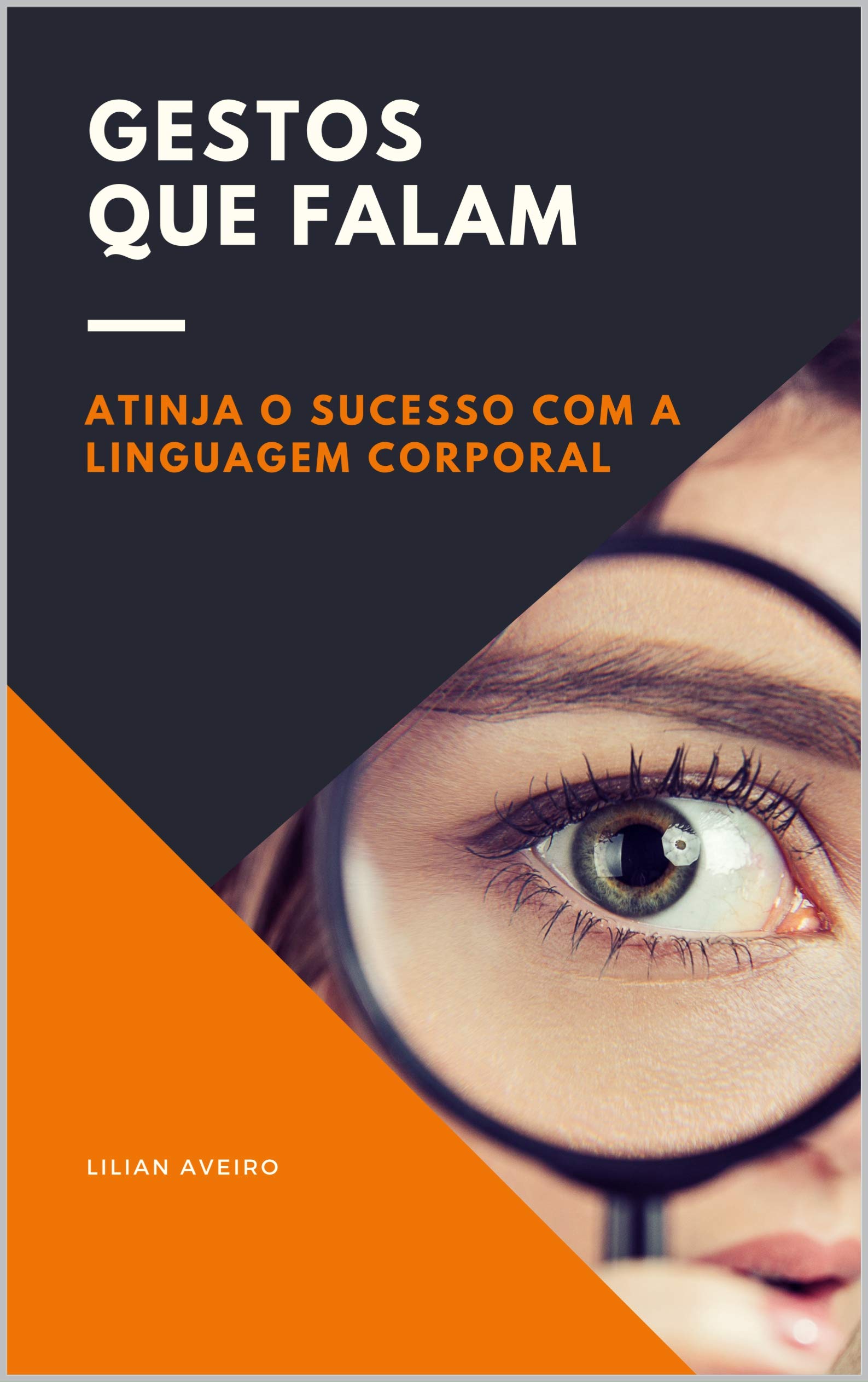 Gestos Que Falam: Atinja o Sucesso com a Linguagem Corporal (Portuguese Edition)