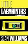Little Labyrinths: Speculative Microfictions Book cover for Little Labyrinths: Speculative Microfictions