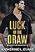 Luck of the Draw (Romance i...