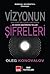 Vizyonun Şifreleri : İkna Edici Bir Vizyon Yaratmanın ve Hayata Geçirmenin Yolları