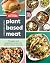 Cooking with Plant-Based Meat: 75 Satisfying Recipes Using Next-Generation Meat Alternatives