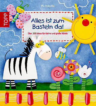 Alles ist zum Basteln da!: Über 300 Ideen für kleine und große Hände